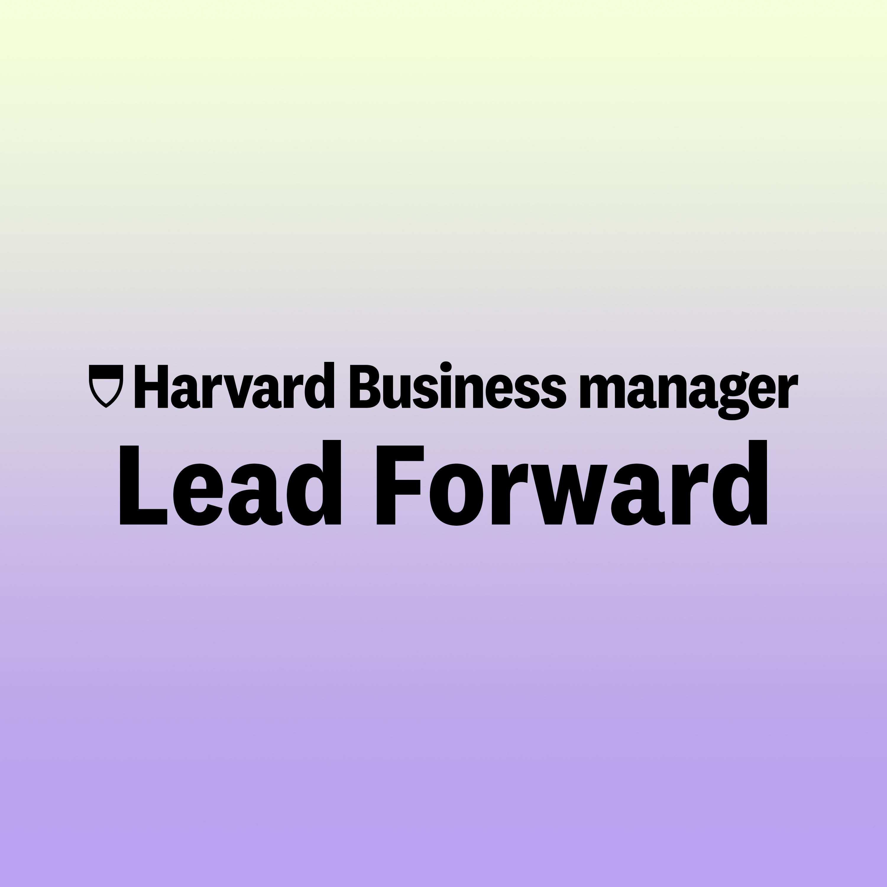 Cover: HARVARD BUSINESS MANAGER - LEAD FORWARD